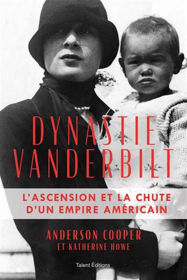 Dynastie Vanderbilt : l'ascension et la chute d'un empire américain - ANDERSON COOPER - KATHERINE HOWE