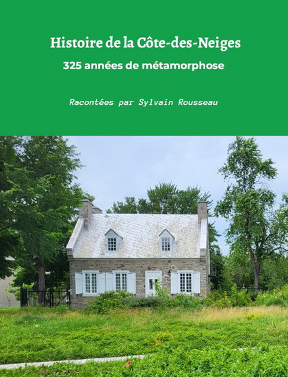 Histoire de la Côte-des-Neiges : 325 années de métamorphose - SYLVAIN ROUSSEAU