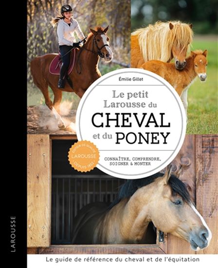 Le Petit Larousse du cheval et du poney - EMILIE GILLET