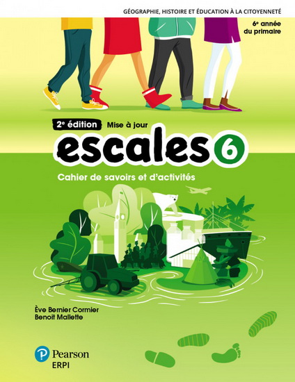 Escales : cahier de savoirs et d&#39;activités 6e année primaire + ensemble numérique - Élève (12 mois) 2e éd. - ÈVE BERNIER CORMIER - BENOÎT MALLETTE