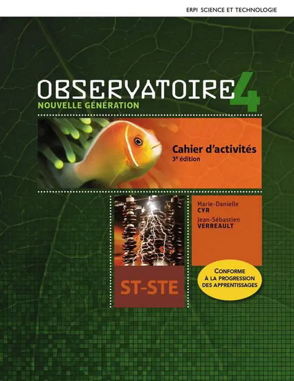 Observatoire : nouvelle génération 4e secondaire : cahier d&#39;activités ST/STE + aide-mémoire et ensemble numérique - Élève (12 mois) 3e éd. - MARIE-DANIELLE CYR - JEAN-S VERREAULT