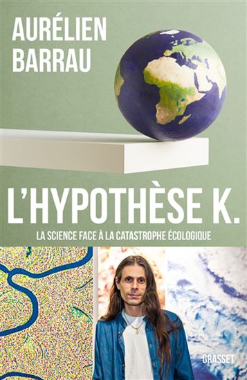 L&#39;Hypothèse K : la science face à la catastrophe écologique - AURÉLIEN BARRAU