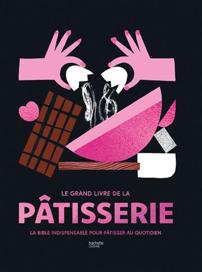 AGATHE TROUSSEL - Le Grand livre de la pâtisserie - Desserts et