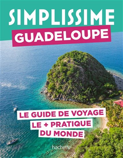 Guadeloupe : le guide de voyage le + pratique du monde - COLLECTIF