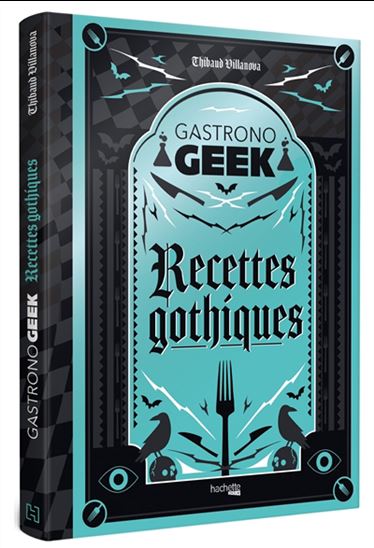 Recettes gothiques - THIBAUD VILLANOVA - NICOLAS LOBBESTAËL