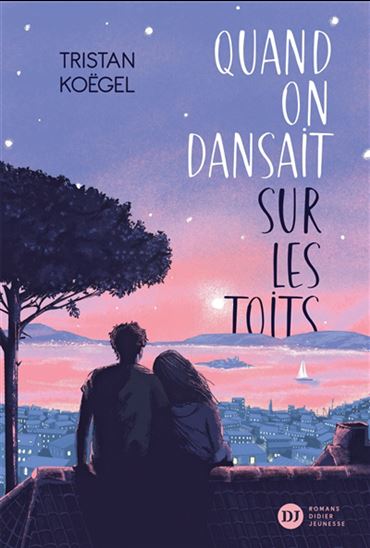 Quand on dansait sur les toits - TRISTAN KOËGEL