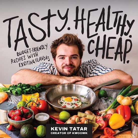 Tasty. Healthy. Cheap: Budget-Friendly Recipes with Exciting Flavors - KEVIN TATAR