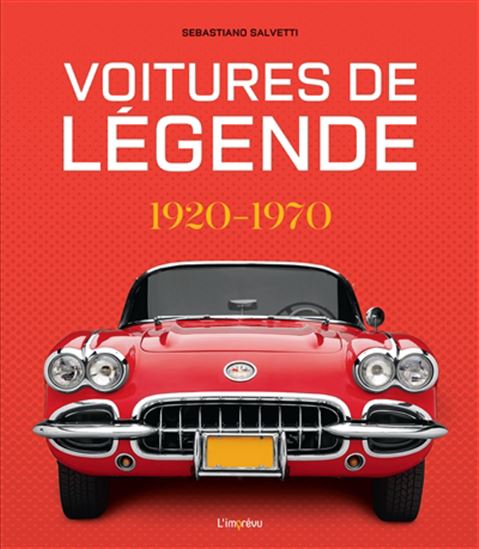 Voitures de légende : 1920-1970 N. éd. - SEBASTIANO SALVETTI