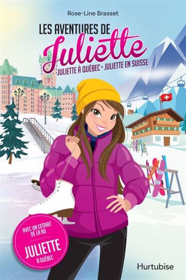 Les Aventures de Juliette : Juliette à Québec - Juliette en Suisse - ROSE-LINE BRASSET