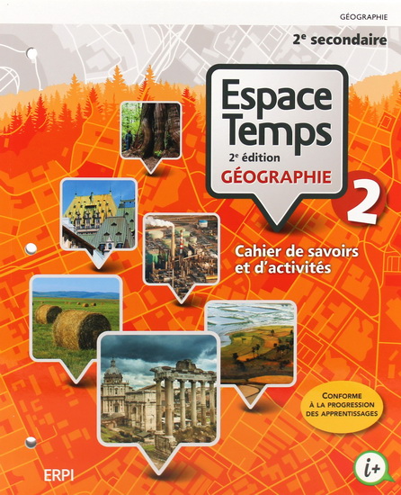 Espace temps : géographie : 2e secondaire : cahier de savoirs et d&#39;activités 2e éd. - COLLECTIF