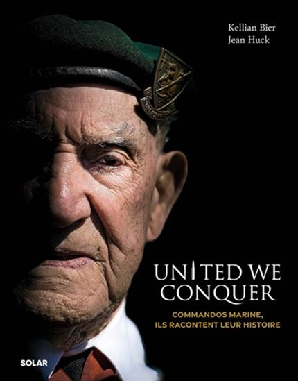 United we conquer : commandos marine, ils racontent leur histoire - KELLIAN BIER - JEAN HUCK