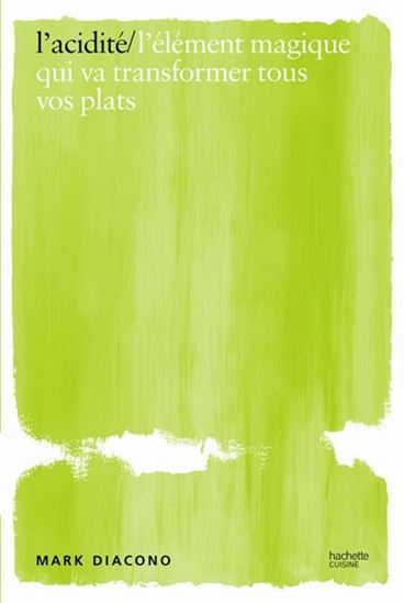 L&#39;Acidité : l&#39;élément magique qui va transformer tous vos plats - MARK DIACONO