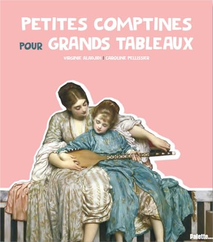 Petites comptines pour grands tableaux N. éd. - VIRGINIE ALADJIDI - CAROLINE PELLISSIER