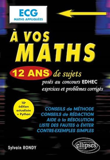 A vos maths ! 12 ans de sujets corrigés posés au concours EDHEC de 2012 à 2023 - ECG Maths appliquées - SYLVAIN RONDY