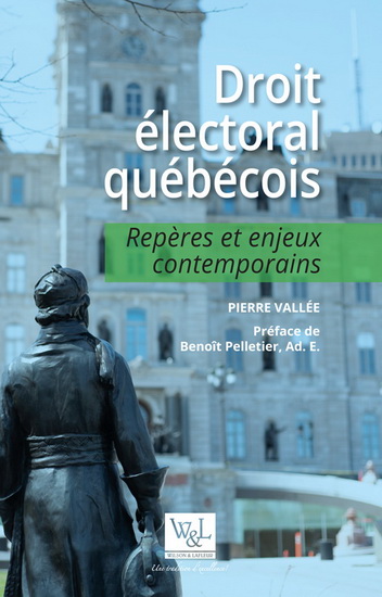 Droit électoral québécois : Repères et enjeux contemporains - PIERRE VALLÉE