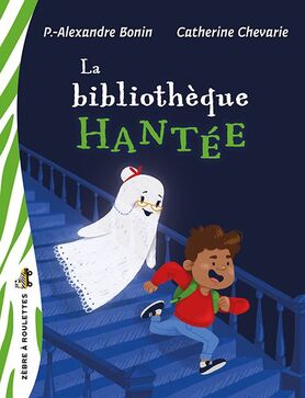 La Bibliothèque hantée - PIERRE-ALEXANDRE BONIN - CATHERINE CHEVARIE