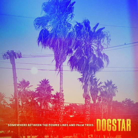 Somewhere Between The Power Lines And Palm Trees (Vinyle) - DOGSTAR
