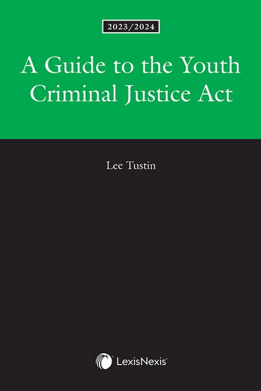 A Guide to the Youth Criminal Justice Act 2023-2024 - LEE TUSTIN