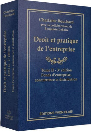 Droit et pratique de l'entreprise T.02 Fonds d'entreprise, concurrence et distribution 3e éd. - CHARLAINE BOUCHARD - BENJAMIN LEHAIRE