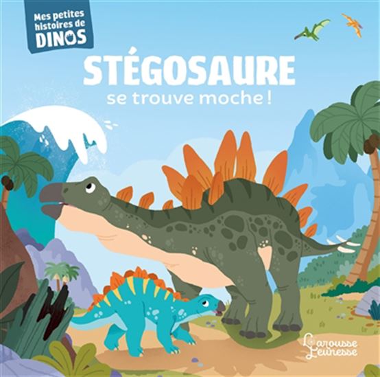 Stégosaure se trouve moche ! - STÉPHANE FRATTINI - CARLO BERANEK