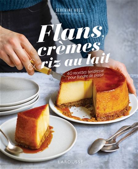 Flan, semoule, riz au lait... - SÉVERINE AUGÉ