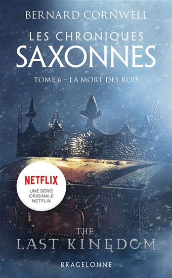 Les Chroniques saxonnes T.06 La mort des rois - BERNARD CORNWELL