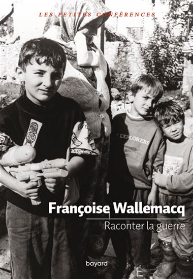 Raconter la guerre - FRANÇOISE WALLEMACQ