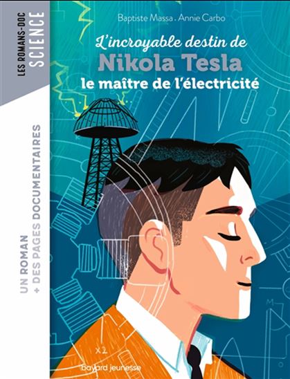 L'Incroyable destin de Nikola Tesla : le maître de l'électricité - BAPTISTE MASSA - ANNIE CARBONNEAU - NANCY PENA