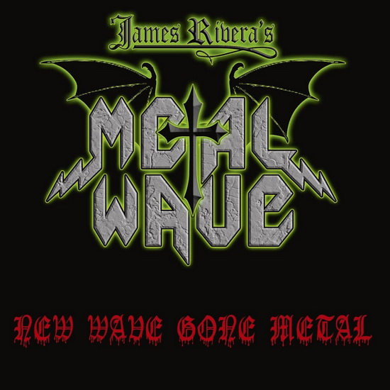 New Wave Gone Metal - JAMES' METAL WAVE RIVERA