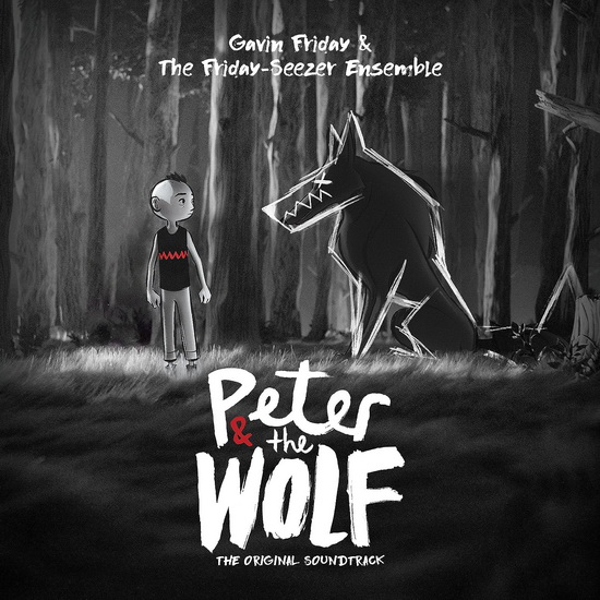 Peter And The Wolf (Original Soundtrack) - GAVIN FRIDAY & THE FRIDAY-SEEZER ENSEMBLE
