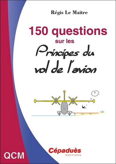 150 questions sur les principes du vol de l&#39;avion - RÉGIS LE MAITRE