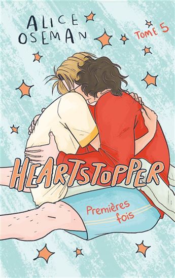 Heartstopper T.05 Premières fois - ALICE OSEMAN