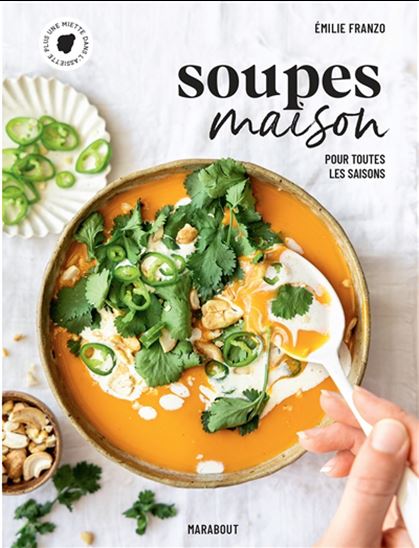 Soupes maison : pour toutes les saisons - EMILIE FRANZO