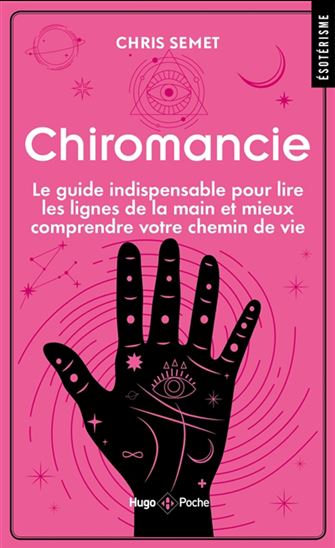 Chiromancie : le guide indispensable pour lire les lignes de la main et mieux comprendre votre chemin de vie - CHRIS SEMET & AL