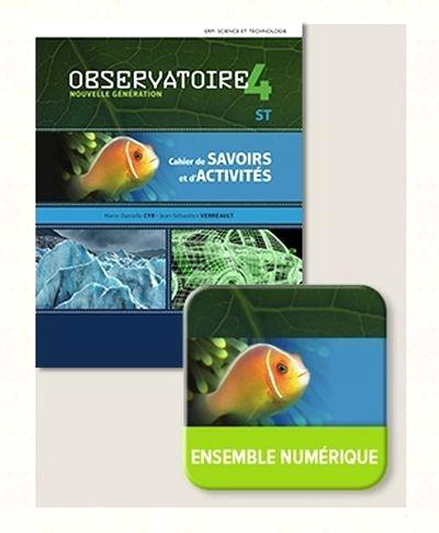 Observatoire : nouvelle génération 4 secondaire : cahier d&#39;activités ST + aide-mémoire et ensemble numérique - élève (12 mois) 3e éd. - MARIE-DANIELLE CYR - J-B VERREAULT