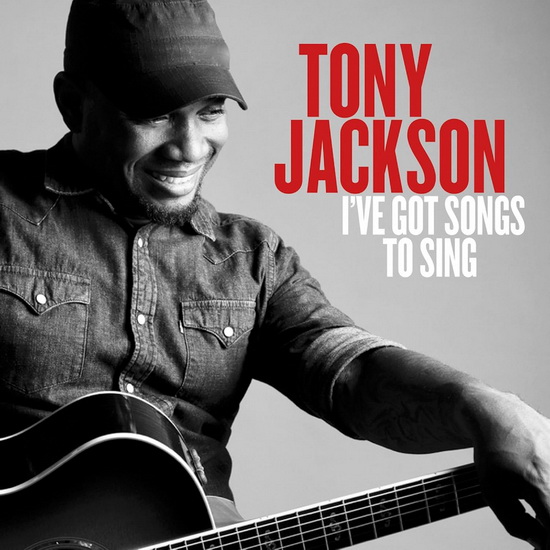 I've Got Songs To Sing - TONY JACKSON