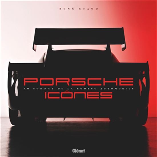 Porsche icônes : au sommet de la course automobile - RENÉ STAUD