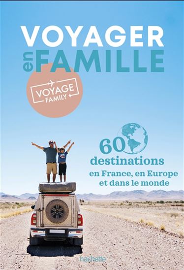 Voyager en famille : 60 destinations de rêve N. éd. - CAROLINE KRAUZE