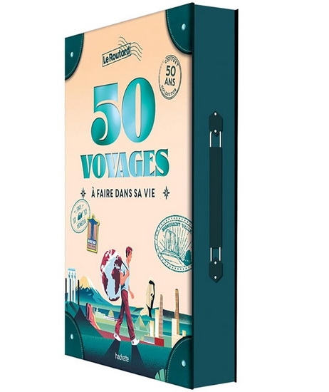 Les 50 voyages à faire dans sa vie N. éd. - PHILIPPE GLOAGUEN