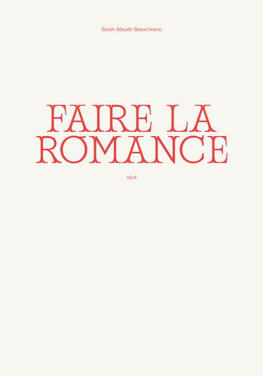 Faire la romance - SARAH-MAUDE BEAUCHESNE