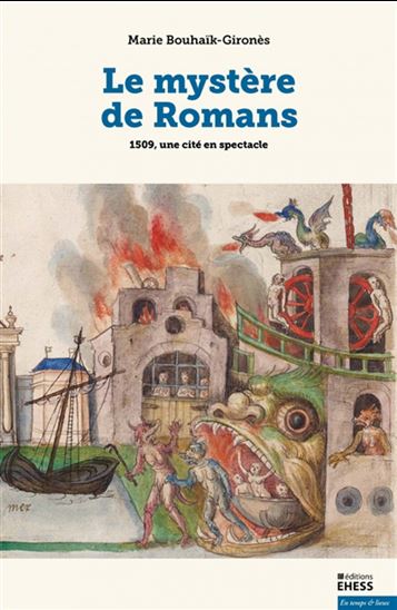 Le Mystère de Romans : 1509, une cité en spectacle - MARIE BOUHAÏK-GIRONÈS