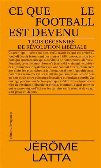 Ce que le football est devenu : trois décennies de révolution libérale - JÉRÔME LATTA