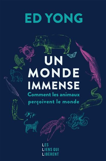 Un monde immense : comment les animaux perçoivent le monde - ED YONG