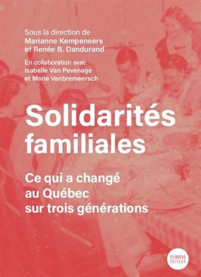 Solidarités familiales : ce qui a changé au Québec depuis 100 ans - MARIANNE KEMPENEERS