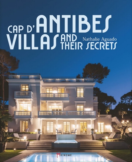 Cap d&#39;Antibes : villas and their secrets - NATHALIE AGUADO