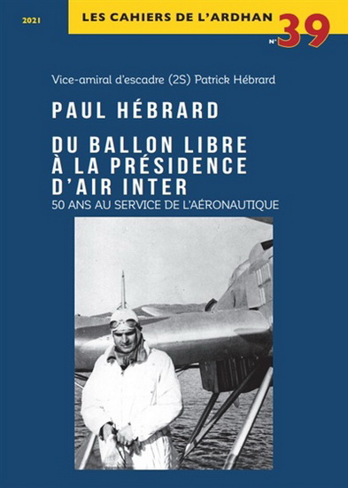 Paul Hébrard, du ballon libre à la présidence d&#39;Air Inter : 50 ans au service de l&#39;aéronautique - PATRICK HÉBRARD