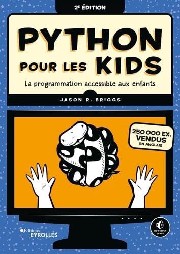 Python pour les kids : la programmation accessible aux enfants ! 2e éd. - JASON R BRIGGS