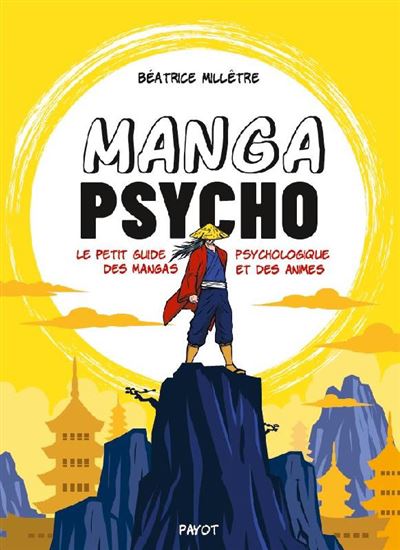 Manga psycho : le petit guide psychologique des mangas et des animes - BÉATRICE MILLÊTRE