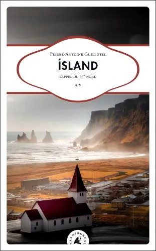 Island : l&#39;appel du 66° Nord - PIERRE-ANTOINE GUILLOTEL