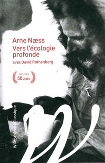 Vers l'écologie profonde : 1973-2023 : 50 ans de résistance N. éd. - ARNE NAESS - DAVID ROTHENBERG